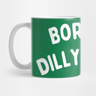 Born To Dilly Dally Mug